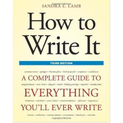 How to Write It, Third Edition : A Complete Guide to Everything You‘ll Ever Write | Sandra E. Lamb