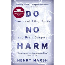 Do No Harm: Stories of Life, Death and Brain Surgery | Henry Marsh