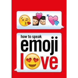 How to Speak Emoji Love(UK) | Ebury Press