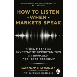 How to Listen When Markets Speak | Lawrence McDonald, James Robinson 