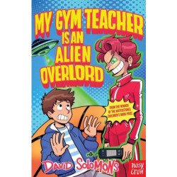 My Gym Teacher is an Alien Overlord | David Solomons