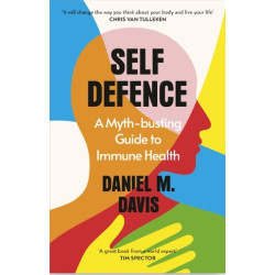 Self Defence: A Myth-busting Guide to Immune Health | Daniel M Davis