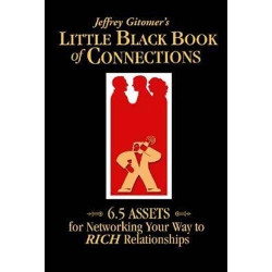 The Little Black Book of Connections: 6.5 Assets for Networking Your Way to Rich Relationships | Jeffrey Gitomer