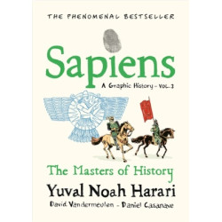 Sapiens A Graphic History, Volume 3 | Yuval Noah Harari/David Vandermeulen/Daniel Casanave