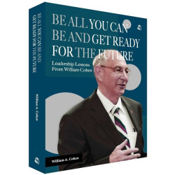Be All You Can Be and Get Ready for the Future--Leadership Lessons From William Cohen | William A. Cohen