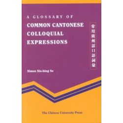 A Glossary of Common Cantonese Colloquial Expressions | Simon S. H. So