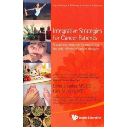 Integrative Strategies For Cancer Patients: A Practical Resource For Managing The Side Effects Of Cancer Therapy | Kara M Kelly , Elena J Ladas