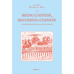 Being Chinese, Becoming Chinese--Interdisciplinary Reflections on Chinese Identity | Daniel A. Bell