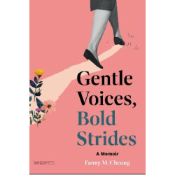 Gentle Voices, Bold Strides--A Memoir | Fanny M. Cheung