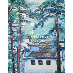 Across Time and Space: Re-visiting Twentieth-Century Chinese Oil Paintings | Shuo Hua (Editor)