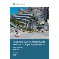 Hong Kong GAAP: A Master Guide to Financial Reporting Standards 2021 (16th Edition) | PATRICK P H Ng; Ng Eng Juan