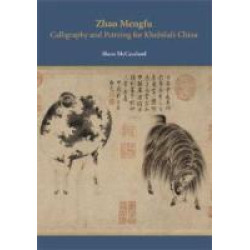 Zhao Mengfu--Calligraphy and Painting for Khubilai`s China | Shane McCausland