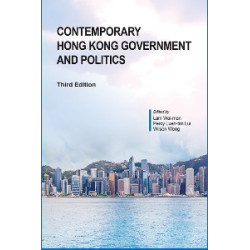 Contemporary Hong Kong Government and Politics, Third Edition(當代香港政府與政治，第三版) | Lam Wai-man, Percy Luen-tim Lui, and Wilson Wong