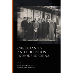 Christianity and Education in Modern China(基督教與中國近代教育) | Edited by Wong Man Kong and George Kam Wah Mak