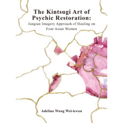 The Kintsugi Art of Psychic Restoration | Adelina Wong Wei-kwan