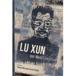 Lu Xun and World Literature(魯迅與世界文學) | Xiaolu Ma and Carlos Rojas