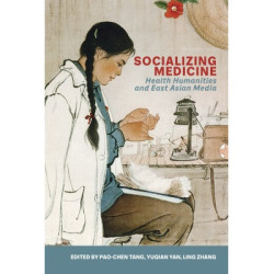 Socializing Medicine: Health Humanities and East Asian Media(社會化醫療：健康人文與東亞媒體) | Pao-chen Tang, Yuqian Yan, Ling Zhang