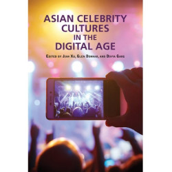 Asian Celebrity Cultures in the Digital Age(數字時代的亞洲名人文化) | Jian Xu, Glen Donnar, and Divya Garg